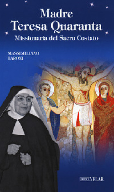 Madre Teresa Quaranta. Missionaria del Sacro Costato
