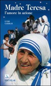 Madre Teresa. L amore in azione