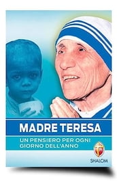 Madre Teresa. Un pensiero per ogni giorno dell anno