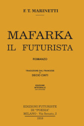 Mafarka il futurista. Edizione integrale non censurata 1910. Ediz. integrale