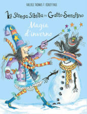Magia d inverno. La strega Sibilla e il gatto Serafino. Ediz. a colori
