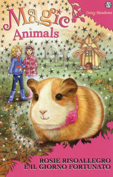 Magic animals. 8: Rosie Risoallegro e il giorno fortunato
