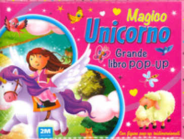Magico unicorno. Grande libro pop-up. Ediz. a colori