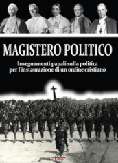 Magistero Politico. Insegnamenti papali sulla politica per l instaurazione di un ordine cristiano