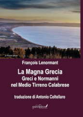 La Magna Grecia. Greci e Normanni nel Medio Tirreno Calabrese