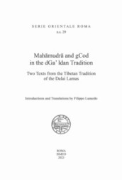 Mahamudra and gCod in the dGa  ldan tradition. Two texts from the Tibetan Tradition of the Dalai Lamas