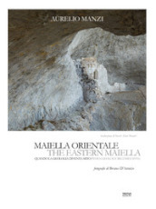 Maiella orientale. Quando la geologia diventa mito-The Eastern Maiella. When geology becomes myth. Ediz. bilingue