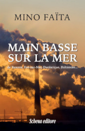 Main basse sur la mer de Tarente, Fos-sur-Mer, Dunkerque, Baltimore