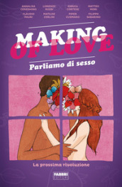 Making of love. Parliamo di sesso. La prossima rivoluzione