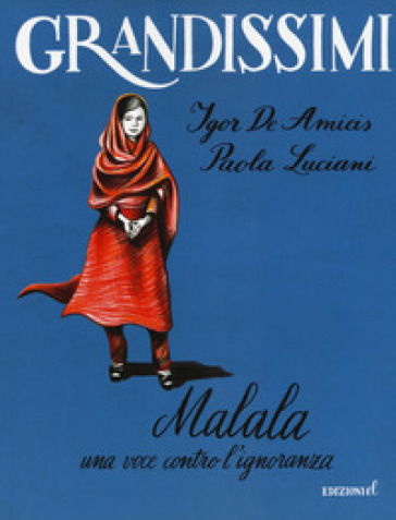 Malala. Una voce contro l'ignoranza. Ediz. a colori