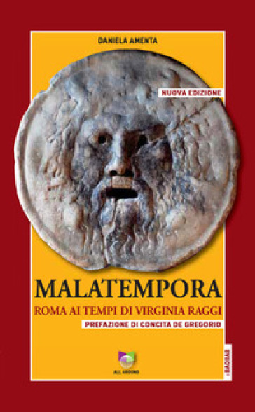 Malatempora. Roma ai tempi di Virginia Raggi. Nuova ediz.