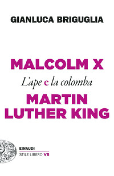 Malcolm X e Martin Luther King. L'ape e la colomba