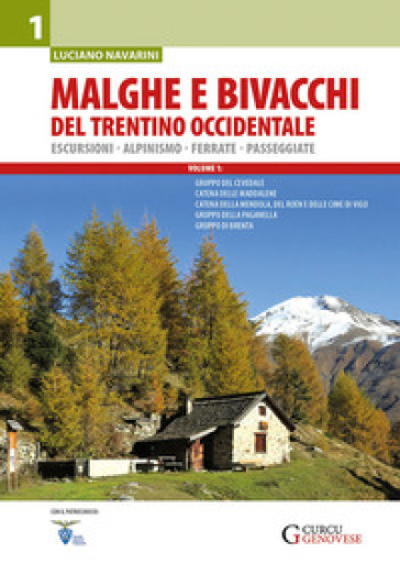 Malghe e bivacchi del Trentino occidentale. Escursioni, alpinismo, ferrate, passeggiate. 1.