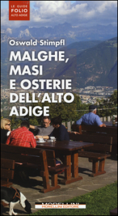 Malghe, masi e osterie dell Alto Adige