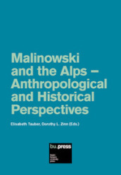 Malinowski and the Alps. Anthropological and historical perspectives