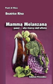 Mamma Melanzana passi alla ricerca dell affetto