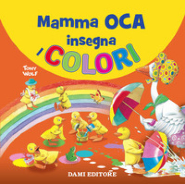 Mamma Oca insegna i colori. Ediz. a colori