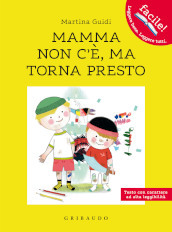 Mamma non c è, ma torna presto!