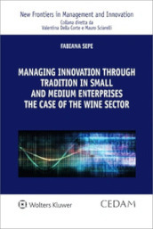 Managing innovation through tradition in small and medium enterprises: the case of the wine sector