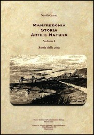 Manfredonia storia arte e natura. 1.Storia della città