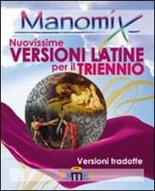 Manomix. Nuovissime versioni latine per il triennio e la maturità. Con traduzione
