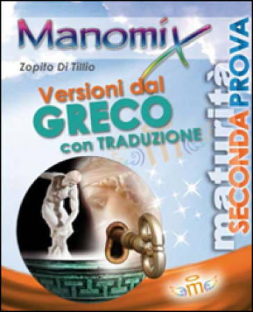 Manomix. Versioni dal greco per il triennio e la Maturità. Con traduzione
