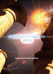 Mantras cosmici R.D.I. Per il risveglio della divinità interiore. Con audio di mantras