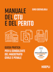 Manuale del CTU e del perito. Guida pratica per il consulente del magistrato civile e penale. Con espansione online
