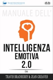 Manuale Dell Intelligenza Emotiva 2.0 Di Travis Bradberry, Jean Greaves, Patrick Lencion