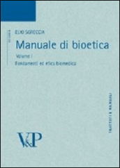 Manuale di bioetica. 1: Fondamenti ed etica biomedica