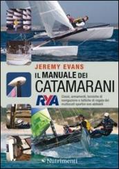 Manuale dei catamarani. Classi, armamenti, tecniche di navigazione e tattiche di regata dei multiscafi sportivi non abitabili (Il)