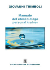 Manuale del chinesiologo-personal trainer. Ediz. illustrata