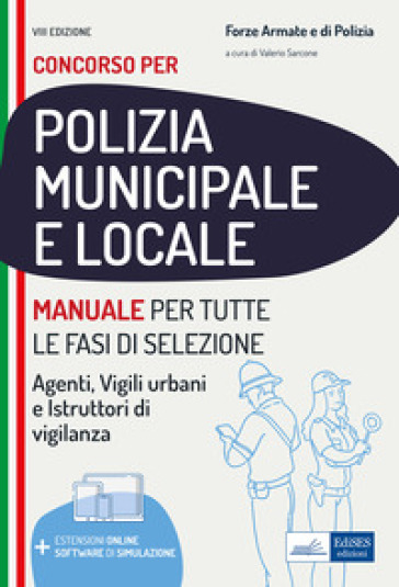 Manuale per i concorsi in polizia municipale e locale. Per agenti, vigili urbani e istruttori di vigilanza. Con software di simulazione