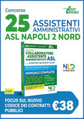 Manuale concorso 25 assistenti amministrativi ASL Napoli 2 Nord. Nuova ediz.