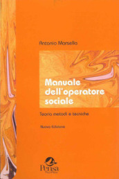 Manuale dell operatore sociale. Teorie, metodi, tecniche