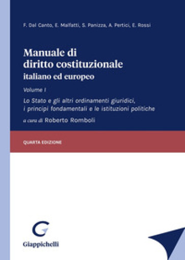 Manuale di diritto costituzionale italiano ed europeo. 1: Lo Stato e gli altri ordinamenti giuridici, i principi fondamentali e le istituzioni politiche