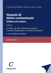 Manuale di diritto costituzionale italiano ed europeo. 1: Lo Stato e gli altri ordinamenti giuridici, i principi fondamentali e le istituzioni politiche