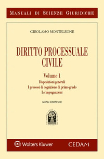 Manuale di diritto processuale civile. 1: Disposizioni generali. I processi di cognizione di primo grado. Le impugnazioni