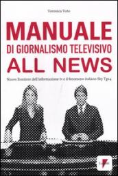 Manuale di giornalismo televisivo all news. Nuove frontiere dell informazione tv e il fenomeno italiano Sky Tg24