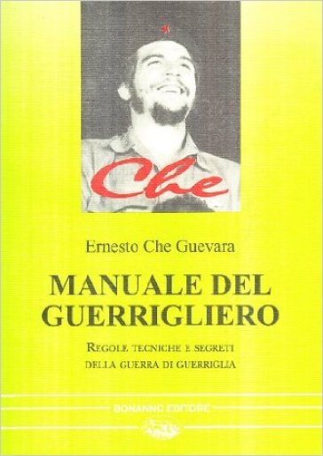 Manuale del guerrigliero. Regole, tecniche e segreti della guerra di guerriglia