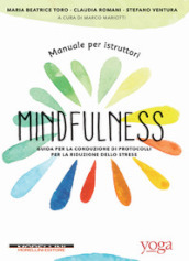 Manuale per istruttori mindfulness. Guida per la conduzione di protocolli per la riduzione dello stress