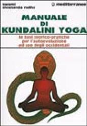 Manuale di kundalini yoga. Le basi teorico-pratiche per l autoevoluzione ad uso degli occidentali