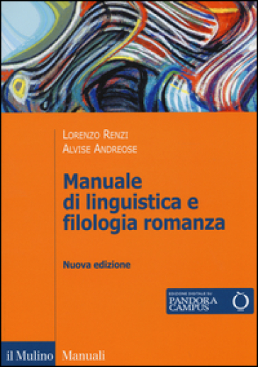 Manuale di linguistica e filologia romanza. Con e-book