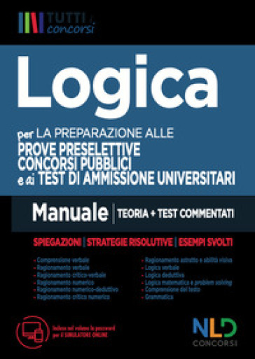 Manuale di logica per la preparazione alle prove preselettive dei concorsi pubblici e ai test di ammissione universitari. Con software di simulazione