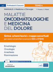 Manuale di medicina e chirurgia. Vol. 4: Malattie oncoematologiche e medicina del dolore. Sintesi, schemi teorici e mappe concettuali