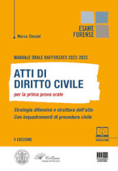 Manuale orale rafforzato 2022-2023. Atti di Diritto civile per la prima prova orale. Strategia difensiva e struttura dell atto. Con inquadramenti di procedura civile
