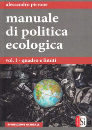 Manuale di politica ecologica. 1: Quadro e limiti