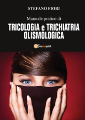 Manuale pratico di tricologia e trichiatria olismologica