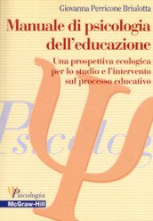 Manuale di psicologia dell educazione. Una prospettiva ecologica per lo studio e l intervento sul processo educativo
