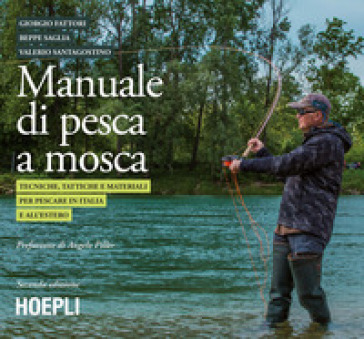 Manuale tattico per la pesca a mosca. Tecniche, tattiche e materiali per pescare in Italia e all'estero